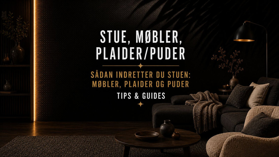 Sådan indretter du stuen: møbler, plaider og puder – Det Rene Vanvid